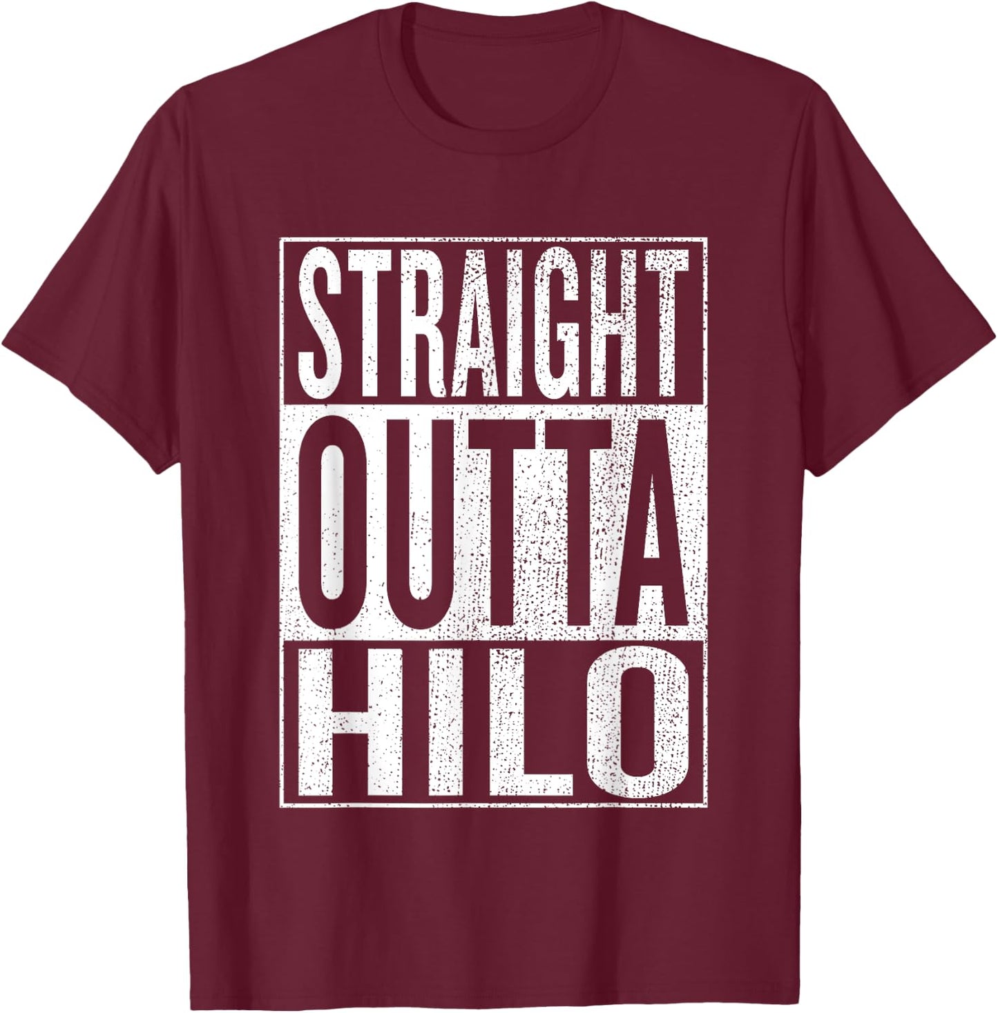 Straight Outta Hilo Great Travel Outfit & Gift T-Shirt - T-Shirt | Maroon
