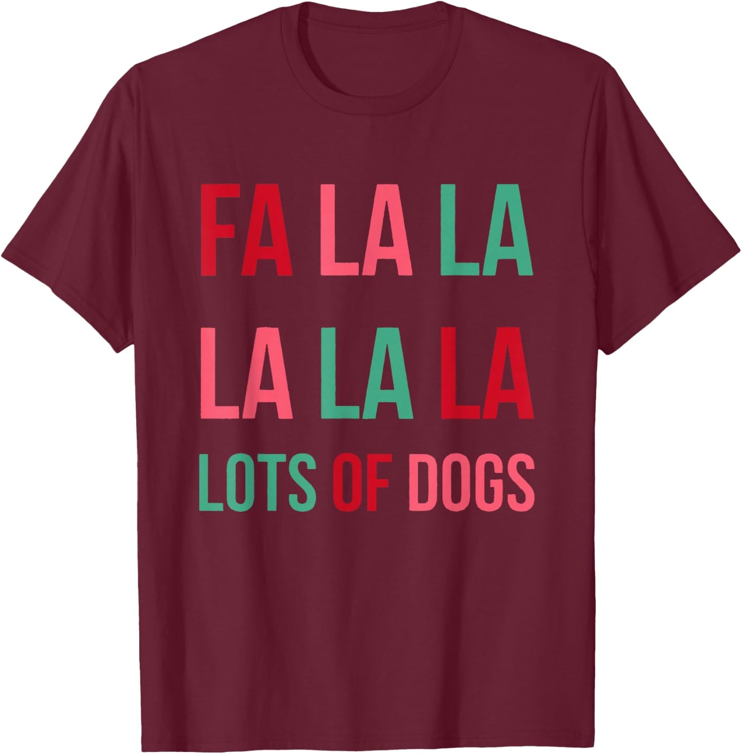 Funny Cute Fa la la Lots Of Dogs Christmas Dog Love Xmas T-Shirt - T-Shirt | Maroon