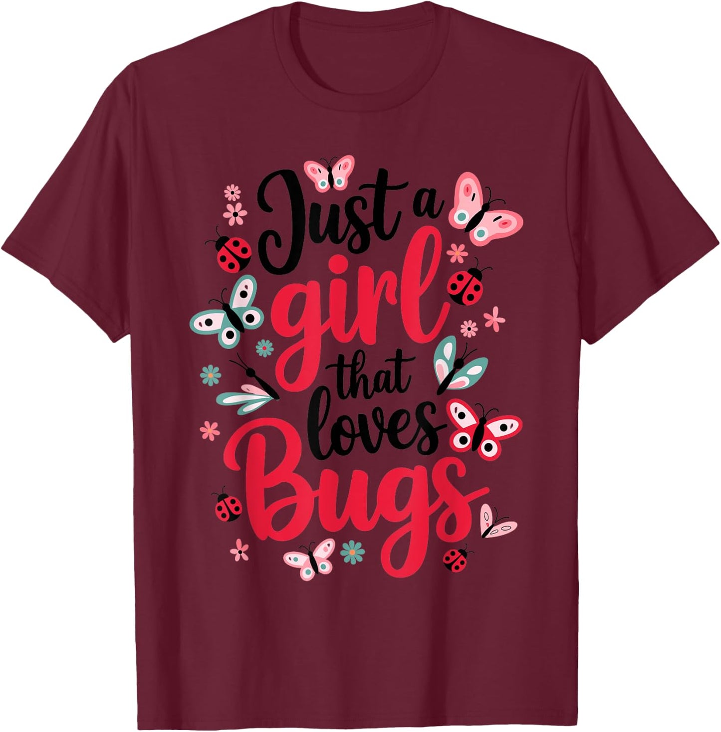 Just a girl that loves Bugs T-Shirt - T-Shirt | Maroon