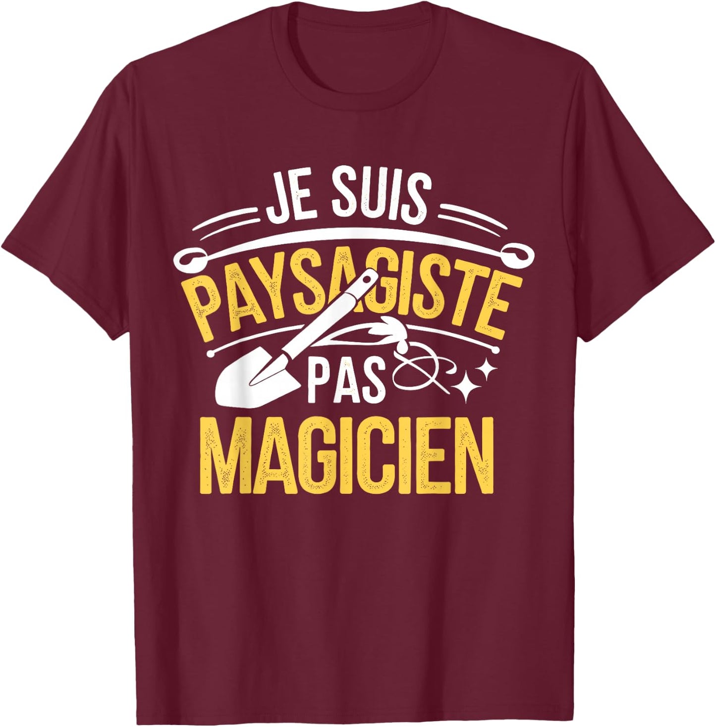 I Am Landscaper Pas Magician Humor T-Shirt - T-Shirt | Maroon