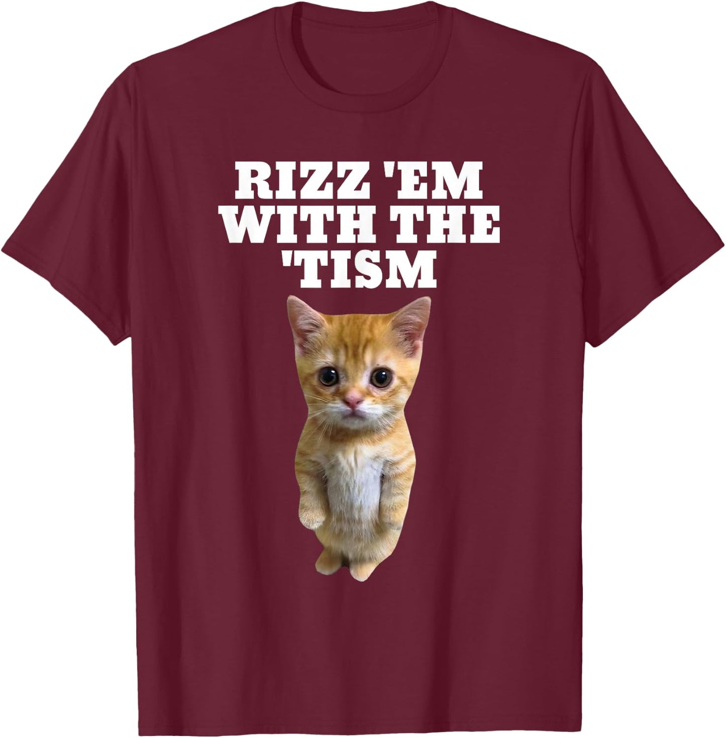 Rizz Em With The Tism Autistic Cat Rizz T-Shirt - T-Shirt | Maroon