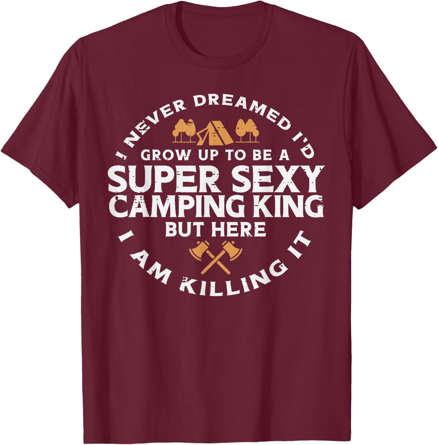 Super Camping King Funny Camp Camper Dad Men Husband T-Shirt - T-Shirt | Maroon