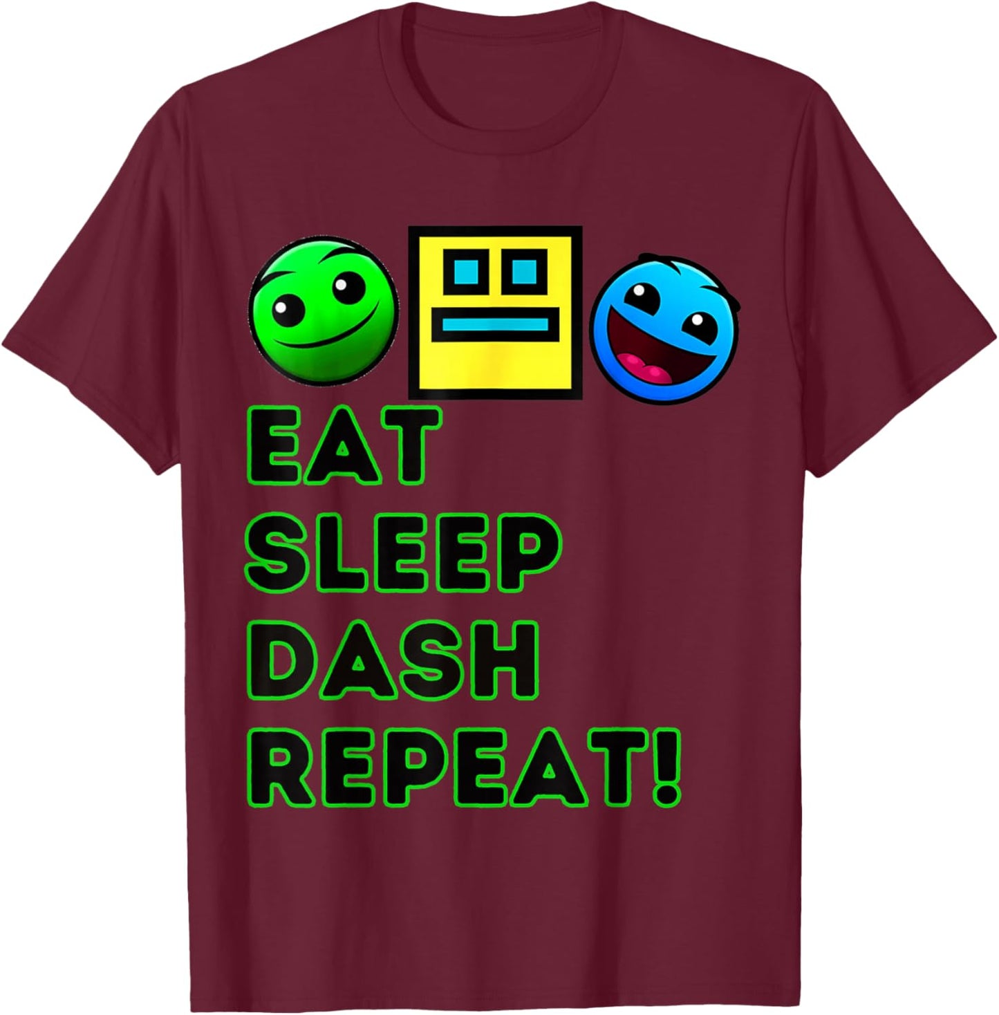 Eat Sleep Dash Repeat Geometry Video game Video gamer , Black, S T-Shirt - T-Shirt | Maroon