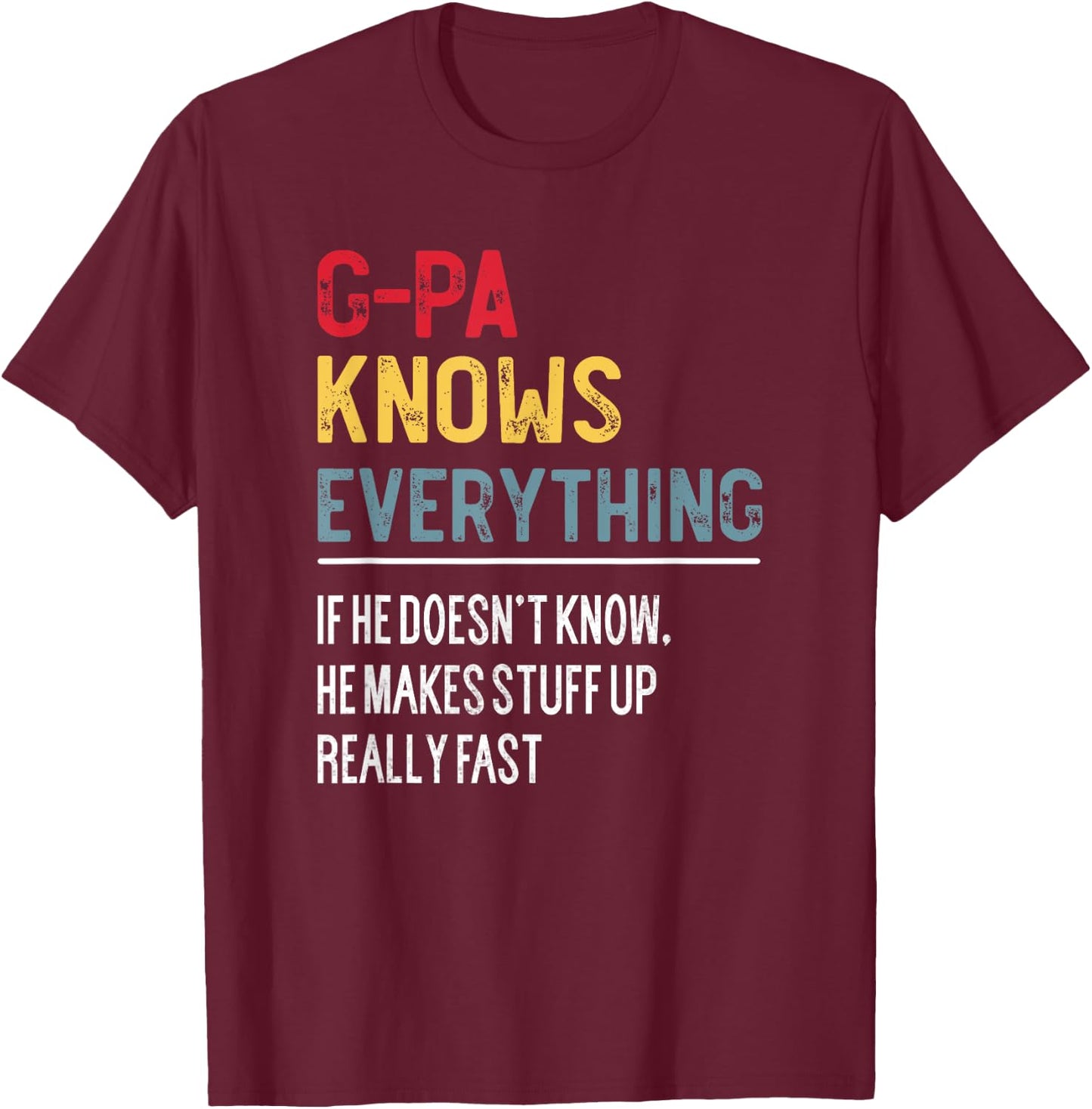 Funny G-Pa Knows Everything Father's Day for Grandpa T-Shirt - T-Shirt | Maroon
