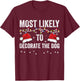 Most Likely To Decorate The Dog Matching Family Christmas Men Women Kids T-Shirt - T-Shirt | Maroon