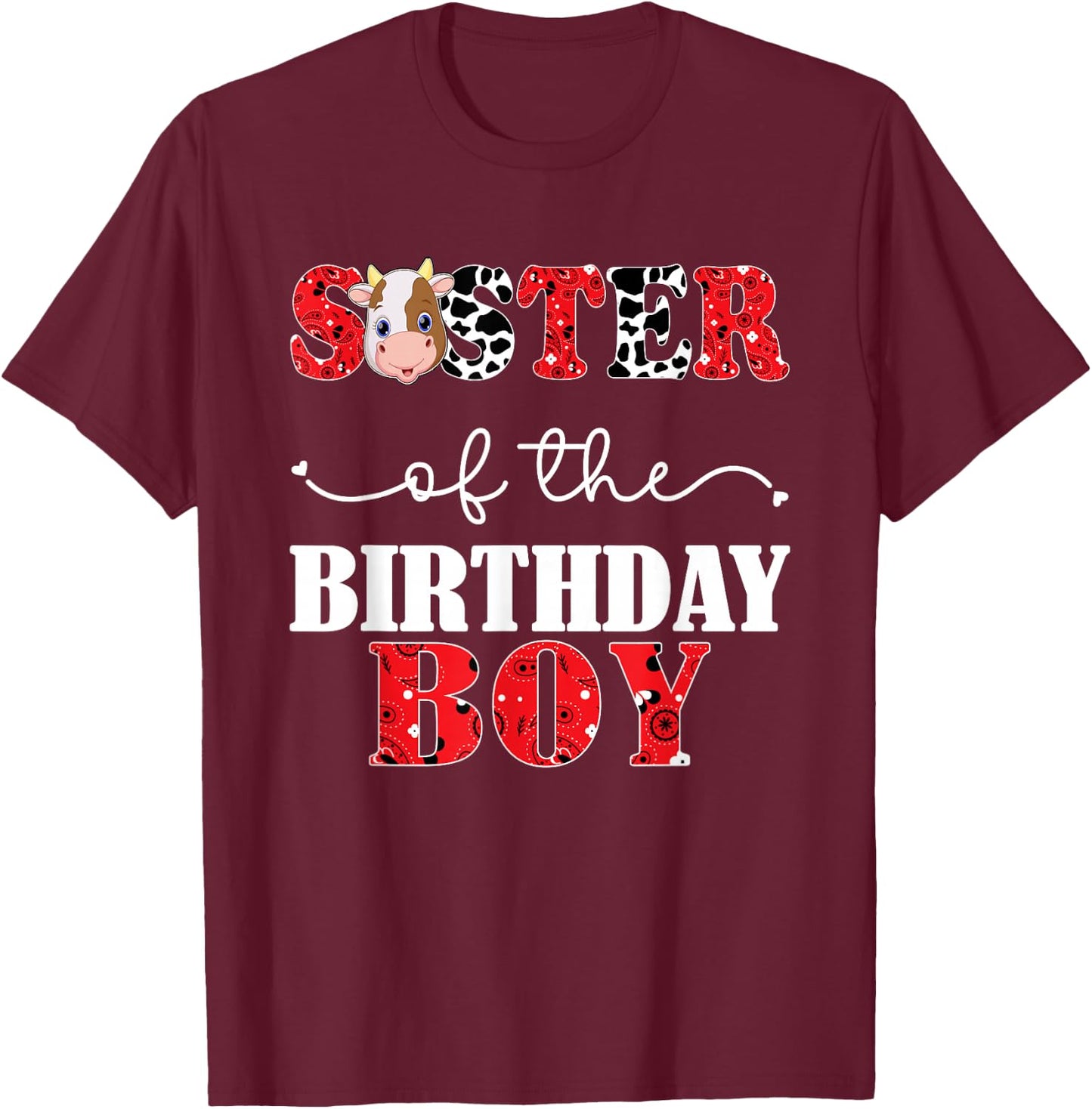 Sister of The Birthday For Boy Cow Farm 1st Birthday Cow T-Shirt - T-Shirt | Maroon