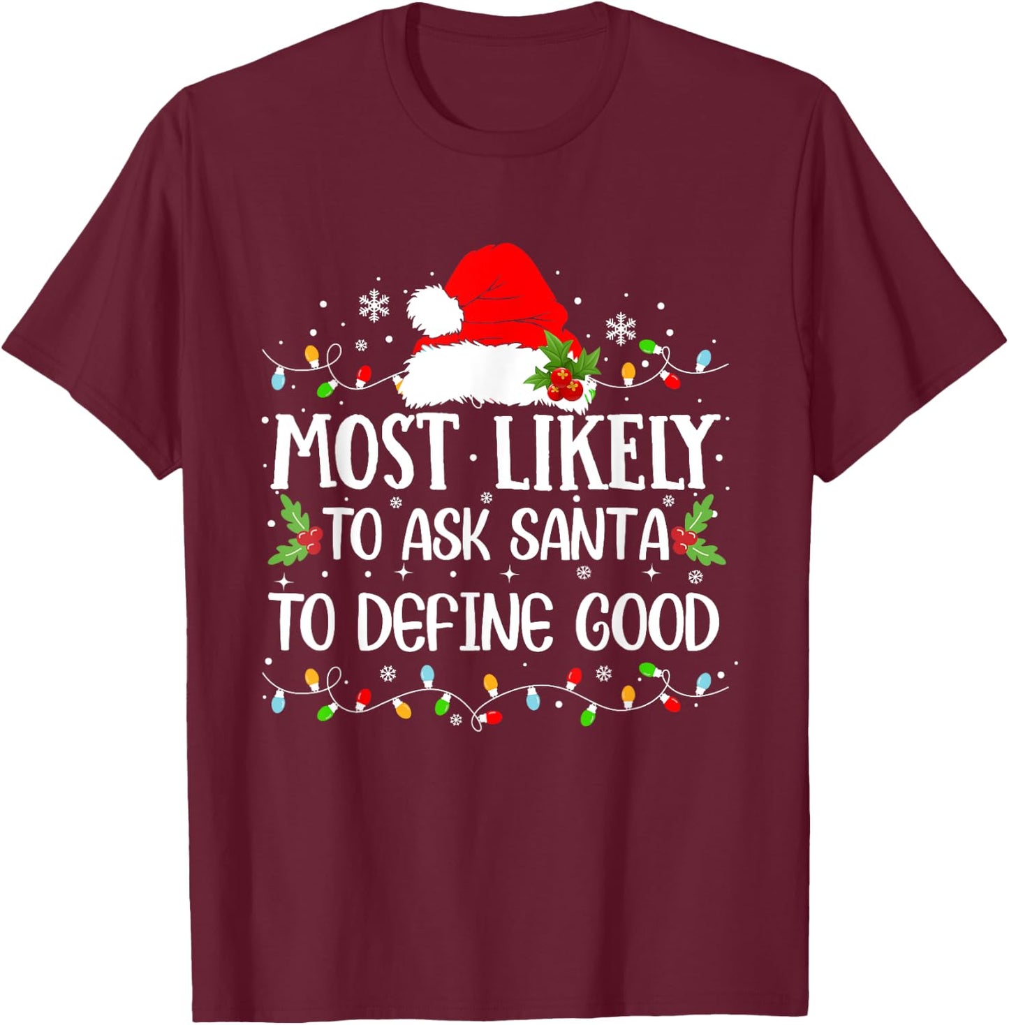Most Likely To Ask Santa To Define Good Christmas Family T-Shirt - T-Shirt | Maroon