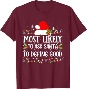 Most Likely To Ask Santa To Define Good Christmas Family T-Shirt - T-Shirt | Maroon