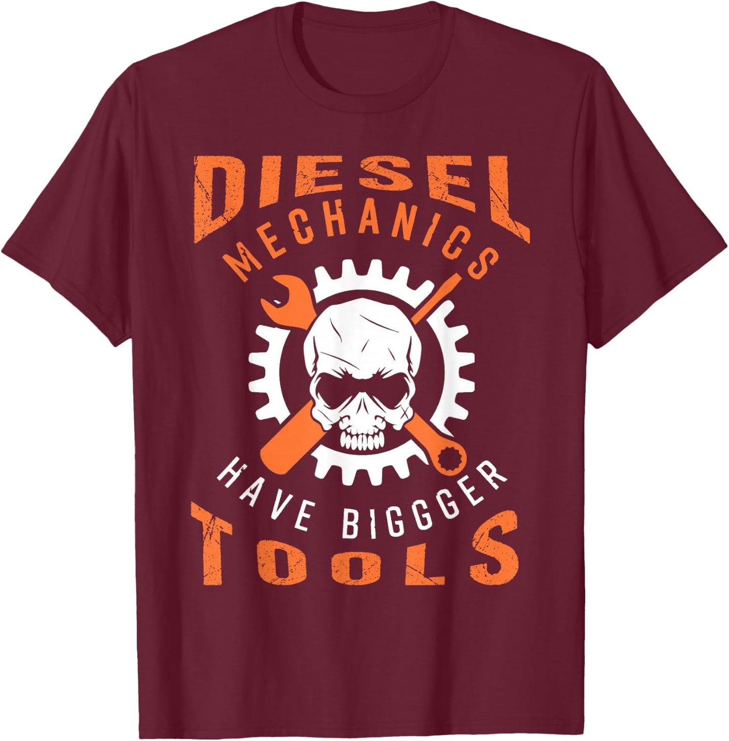 Diesel Mechanics Have Bigger Tools T-Shirt - T-Shirt | Maroon