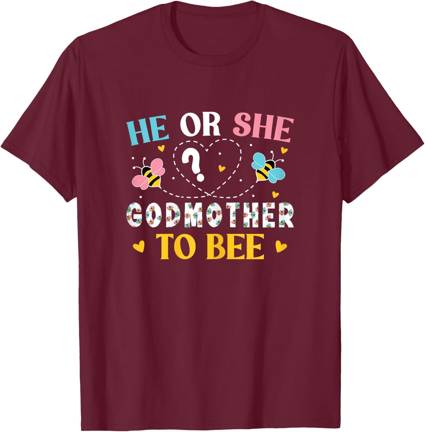 He Or She Godmother To Bee Gender Reveal Outfit Godmother T-Shirt - T-Shirt | Maroon