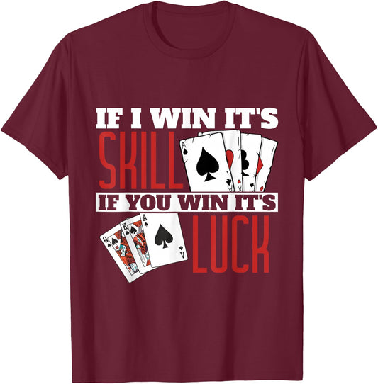 If I Win Its Skill Funny Poker Texas Holdem T-Shirt - T-Shirt | Maroon