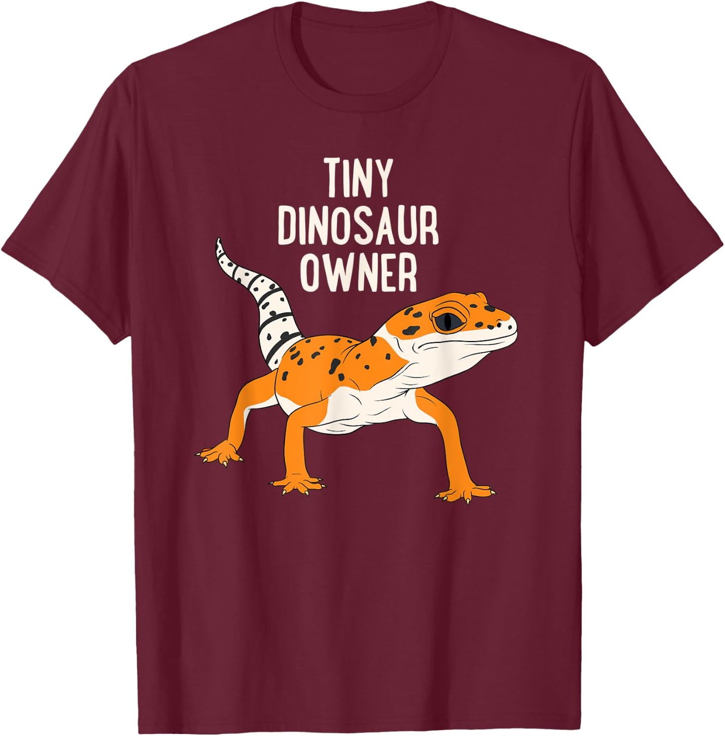 Tiny Dinosaur Owner Funny Leopard Gecko Pet Lizard T-Shirt - T-Shirt | Maroon