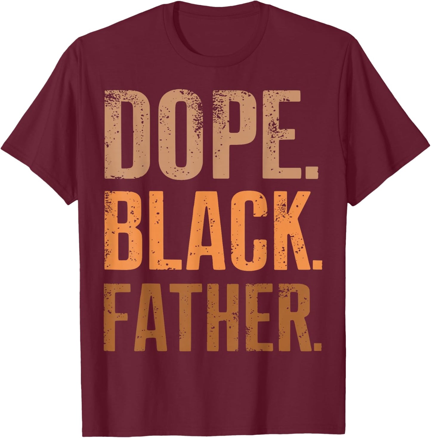 Dope Black Father Black Dad Fathers Day T-Shirt - T-Shirt | Maroon