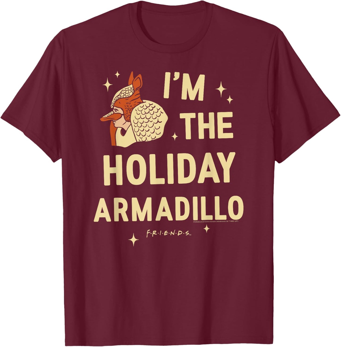 Friends I'm the Holiday Armadillo Christmas TV Show T-Shirt - T-Shirt | Maroon