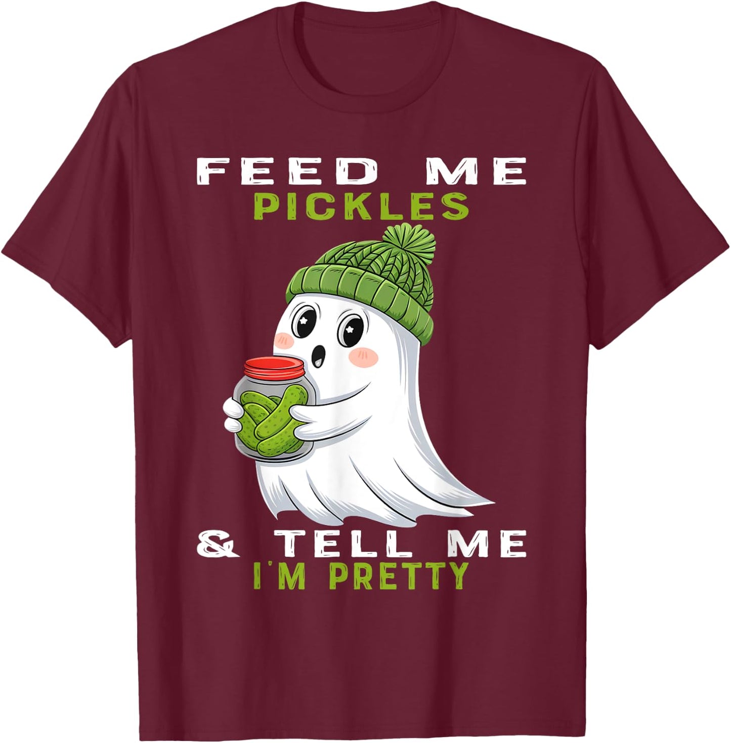 Feed Me Pickles And Tell Me I'm Pretty Halloween Pickles T-Shirt - T-Shirt | Maroon