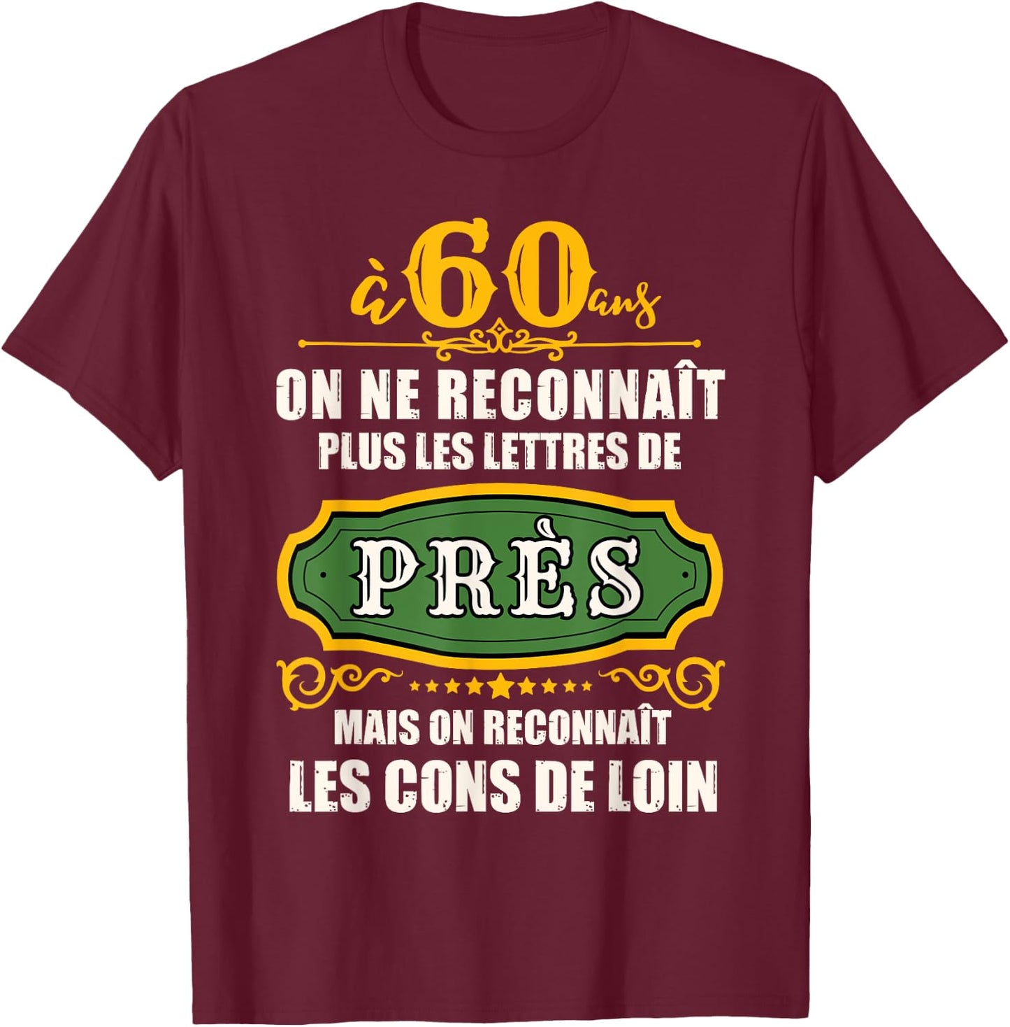 Humour Birthday 60 Years Men Joke 60 Years Gift , Black, S T-Shirt - T-Shirt | Maroon
