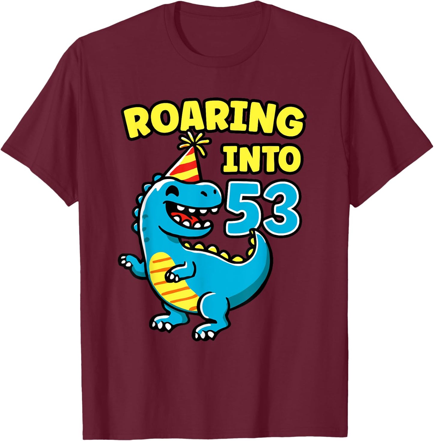 Roaring into 53 Dino 53rd Birthday Party 53 Years Funny T-Shirt - T-Shirt | Maroon