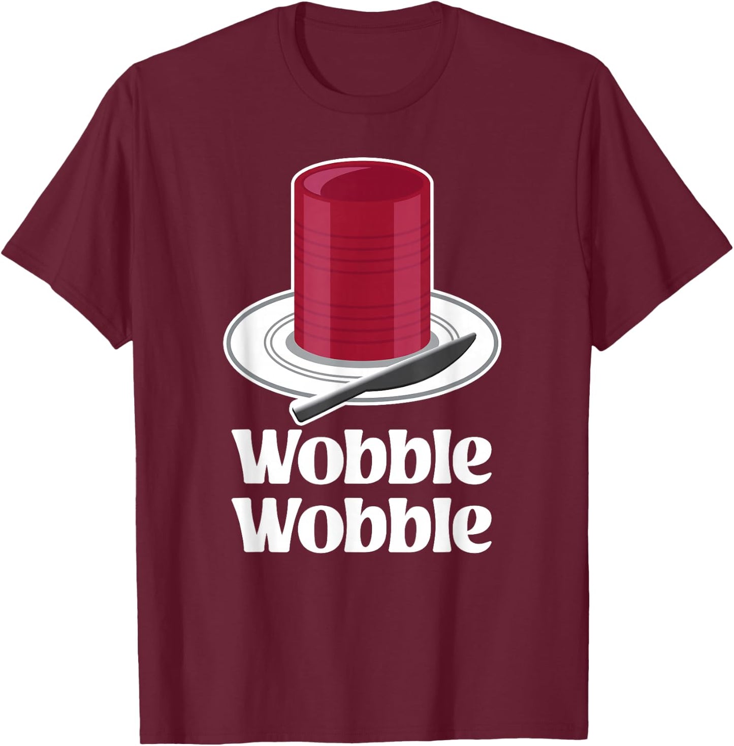 Thanksgiving Canned Cranberry Sauce Turkey Day Wobble Funny T-Shirt - T-Shirt | Maroon