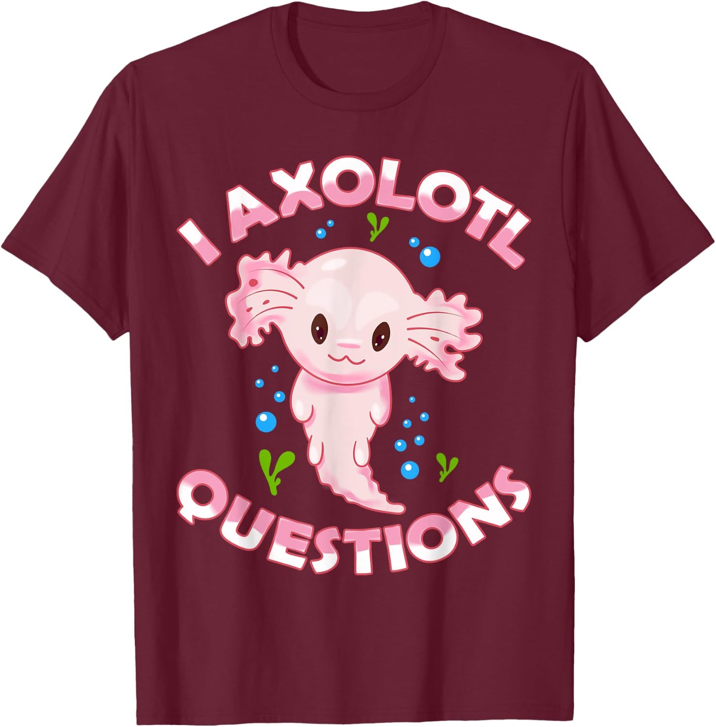 I Axolotl Questions Axolotl Kids Girls Boys Youth Outfit T-Shirt - T-Shirt | Maroon