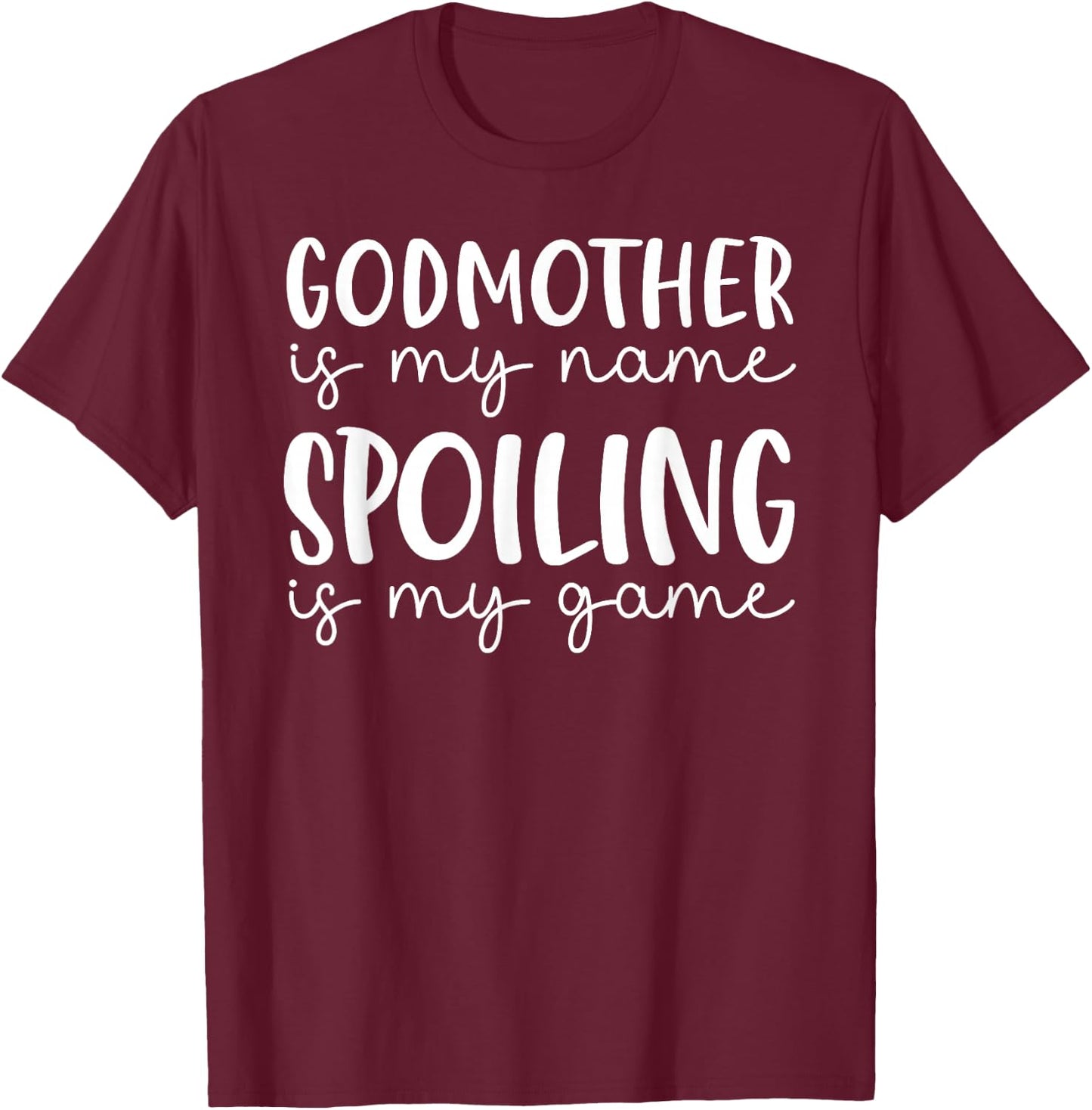 Godmother is My Name Spoiling is My Game Funny Godmother T-Shirt - T-Shirt | Maroon