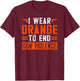 I Wear Orange To End Gun Violence T-Shirt - T-Shirt | Maroon