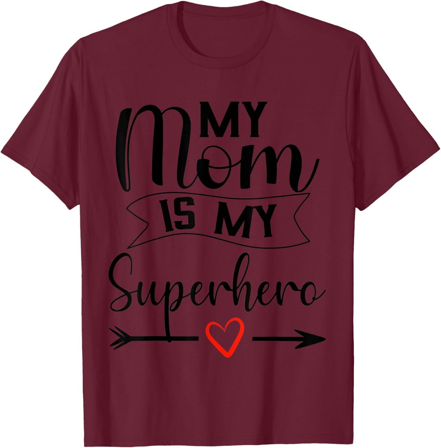 My Mom is My Superhero T Shirt for Mother's Day,Mom Birthday T-Shirt - T-Shirt | Maroon