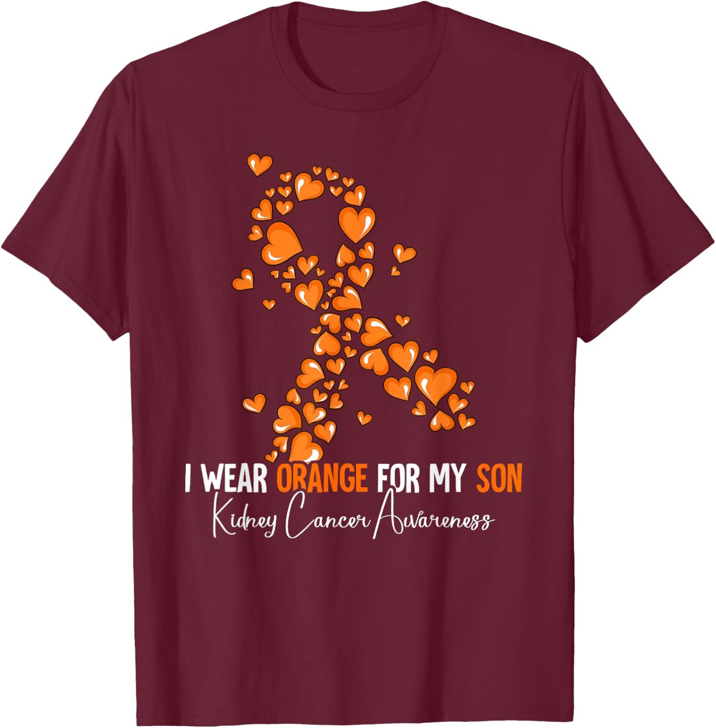 I Wear Orange For My Son Kidney Cancer Awareness T-Shirt - T-Shirt | Maroon