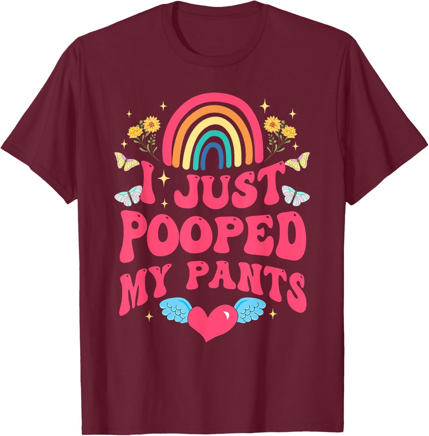 I Just Pooped My Pants Funny Adult Humor Meme T-Shirt - T-Shirt | Maroon
