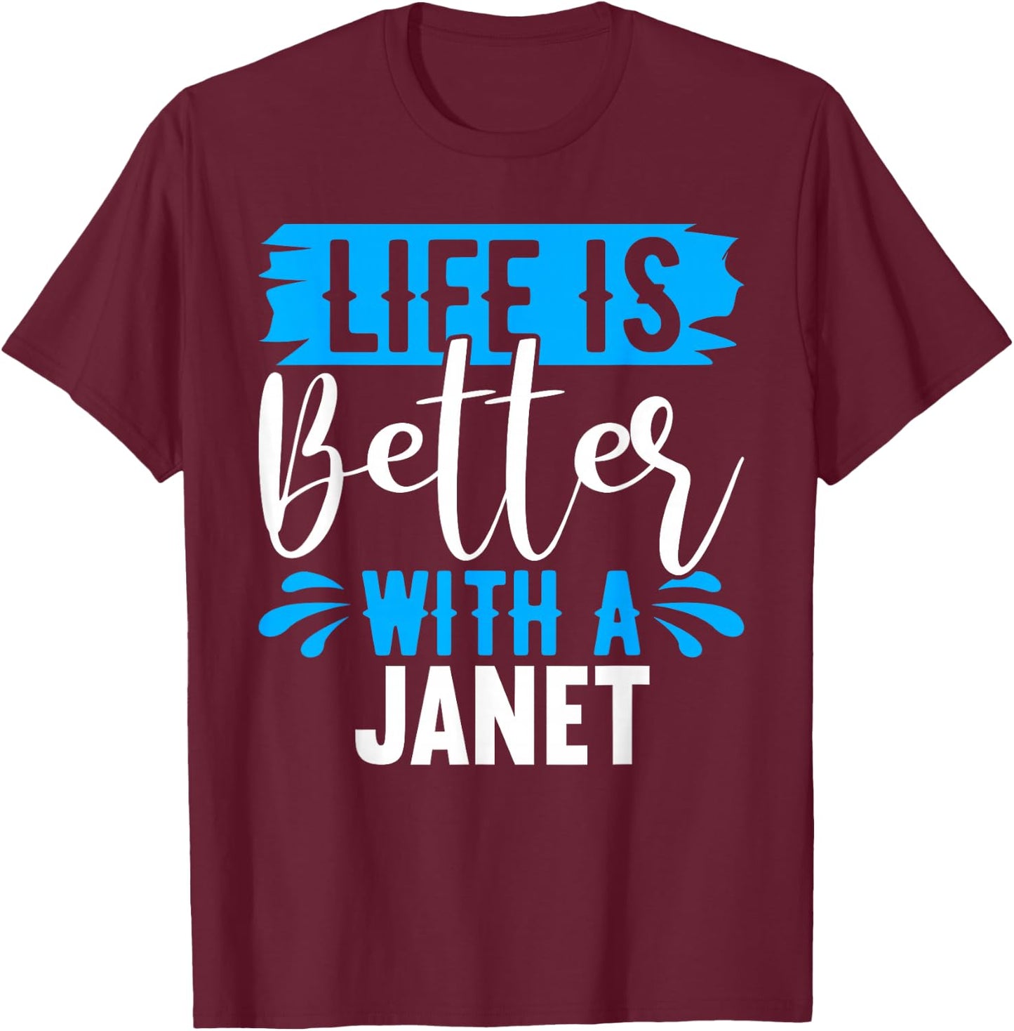 Life Is Better With A JANET Name JANET T-Shirt - T-Shirt | Maroon