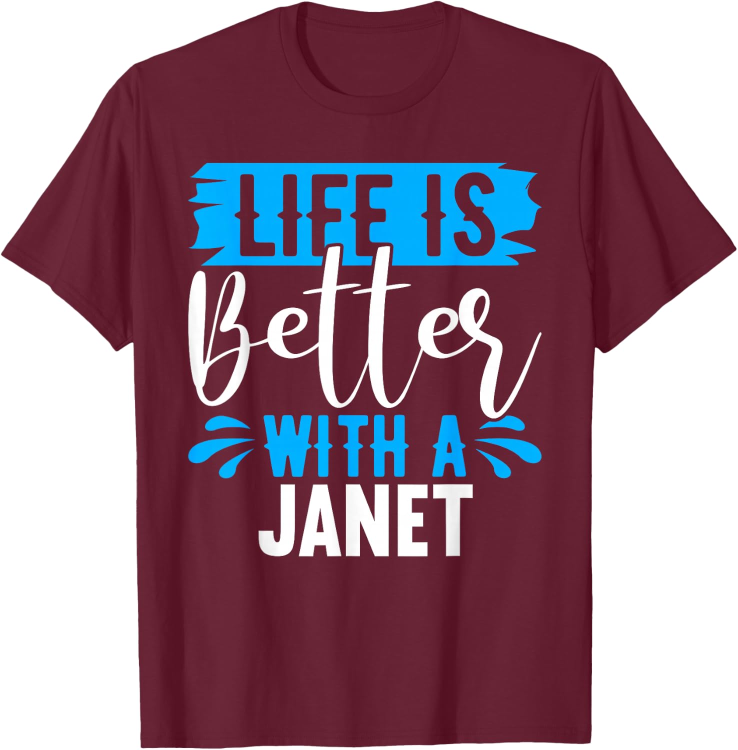 Life Is Better With A JANET Name JANET T-Shirt - T-Shirt | Maroon