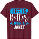 Life Is Better With A JANET Name JANET T-Shirt - T-Shirt | Maroon