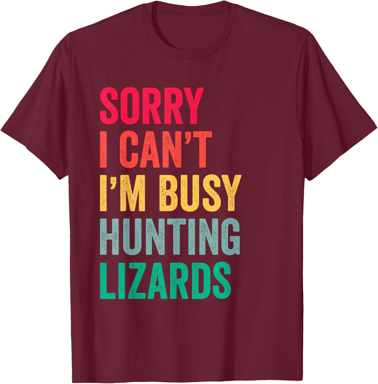 I Can't I'm Busy Hunting Lizards Funny Gecko Lizard Hunter T-Shirt - T-Shirt | Maroon