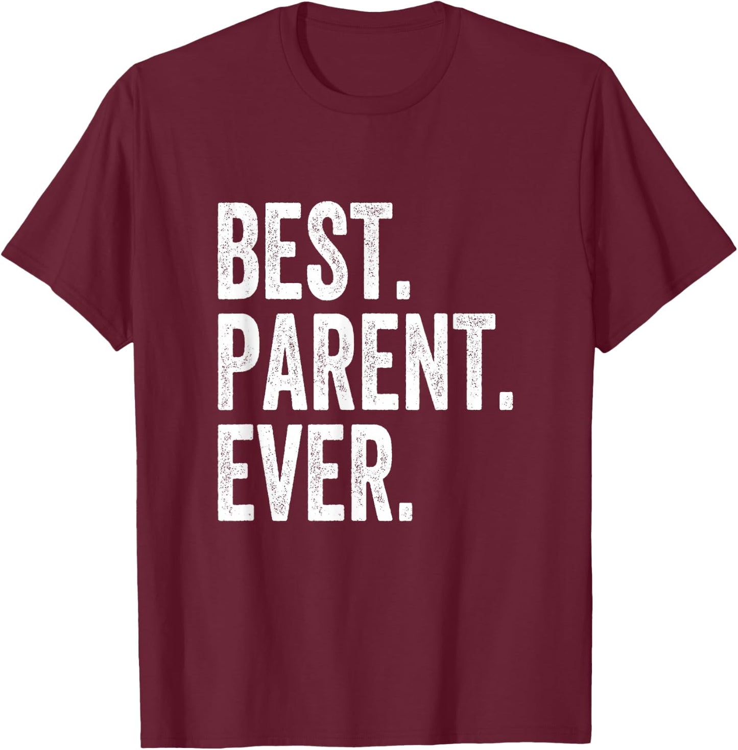 Best Parent Ever T-Shirt - T-Shirt | Maroon