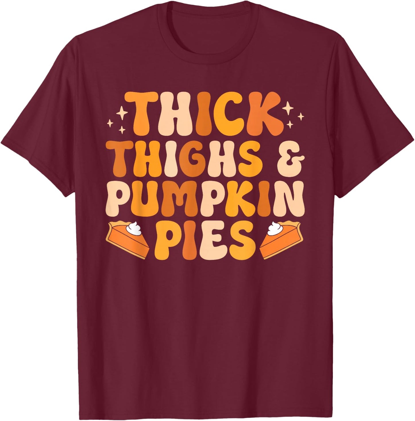 Thick Thighs & Pumpkin Pies Thanksgiving Fall Matching Women T-Shirt - T-Shirt | Maroon