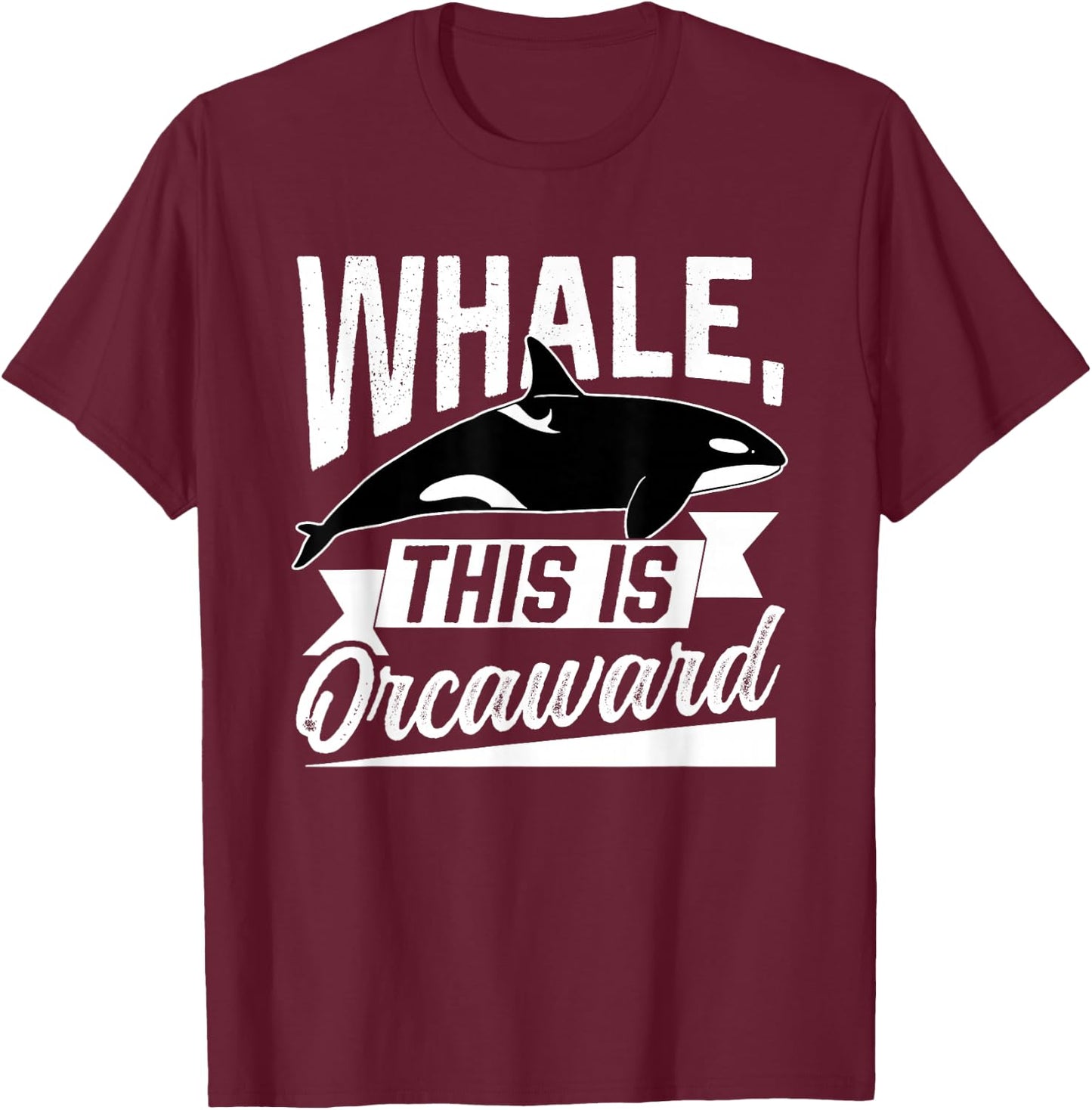 Whale This Is Orcaward Humor Awkward Orca Orcas T-Shirt - T-Shirt | Maroon