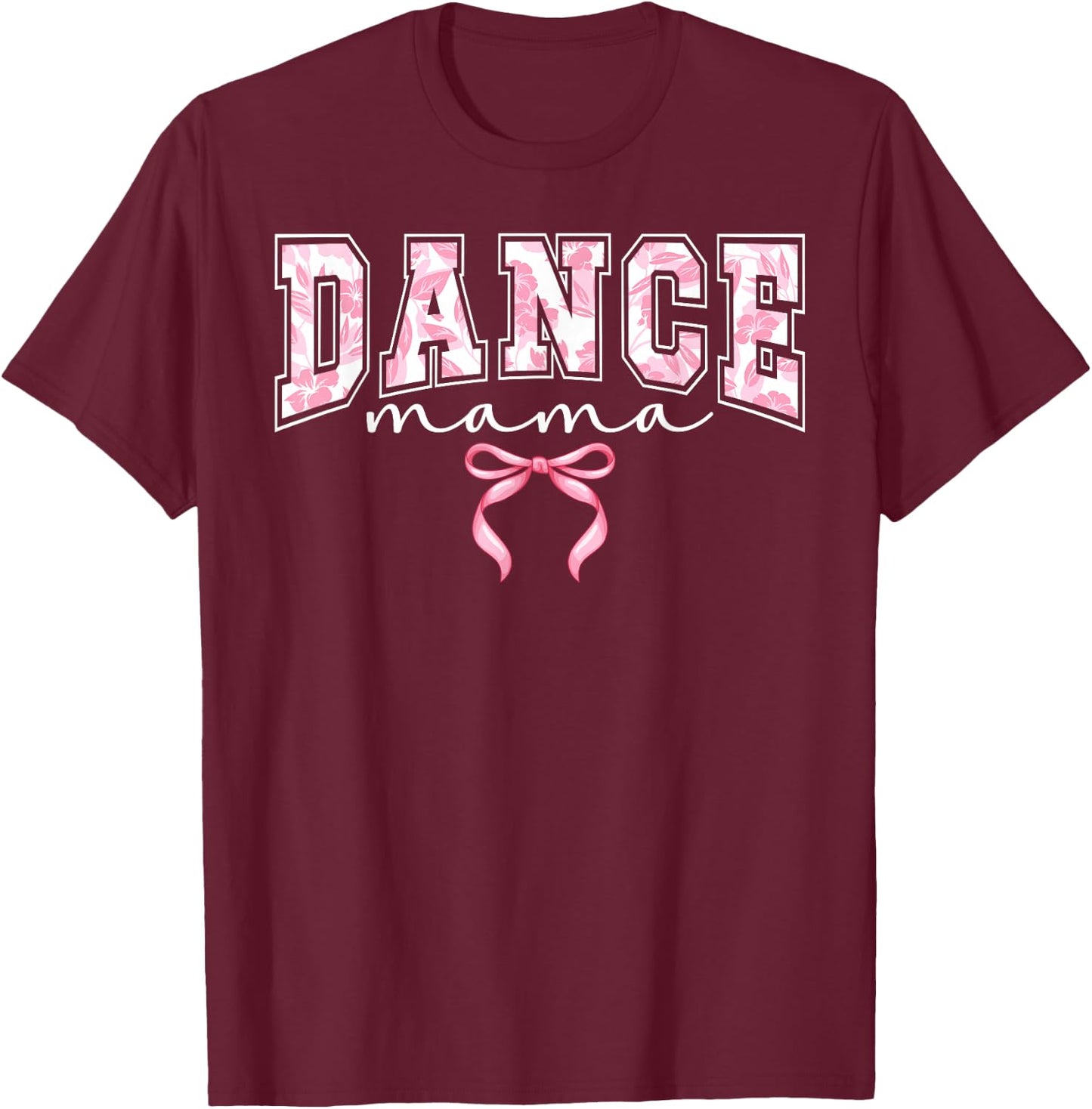 Dance Mama Coquette Dance Mom Of A Dancer Mother Dancing Mom T-Shirt - T-Shirt | Maroon