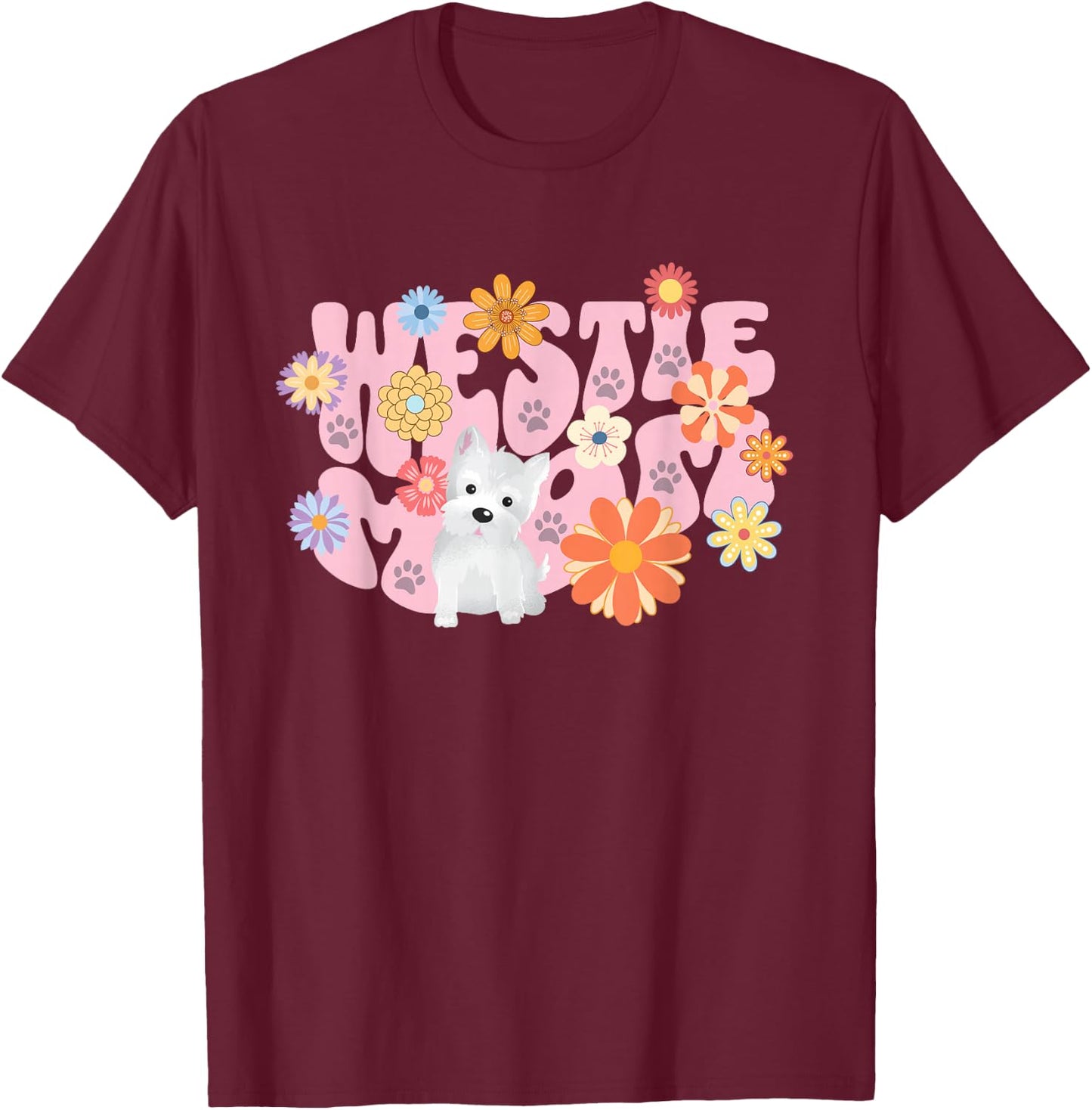 Cute Westie Dog Mom West Highland Terrier White Design Women T-Shirt - T-Shirt | Maroon