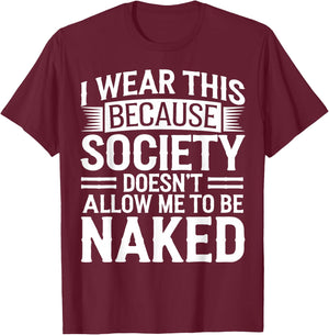 Naturist No Shirt Anti Clothes Naked Nudist T-Shirt - T-Shirt | Maroon
