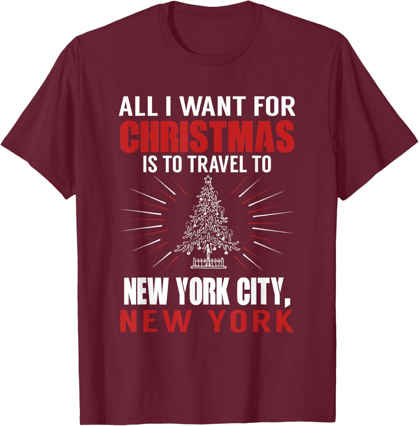All I Want For Christmas Travel To New York City NYC T-Shirt - T-Shirt | Maroon