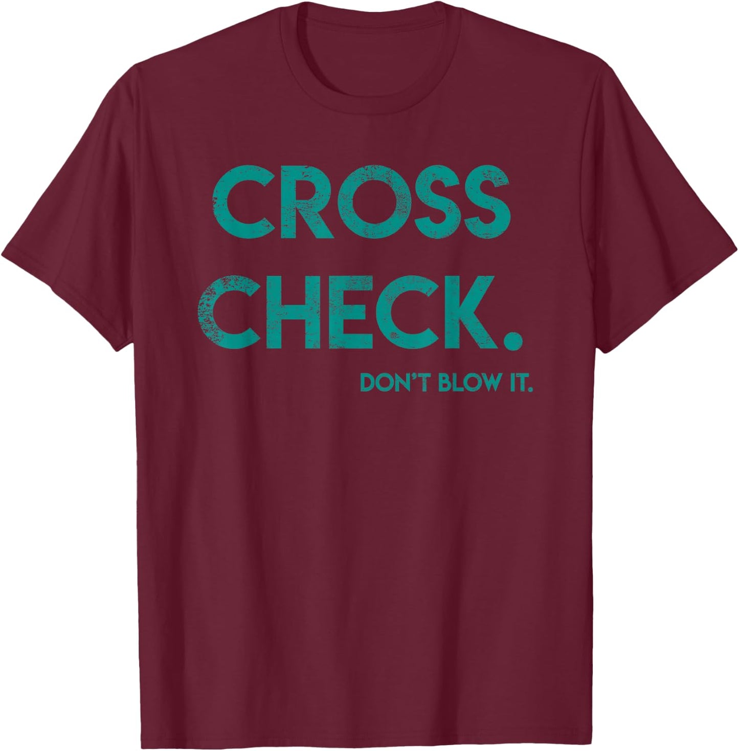 Cross Check. Don't Blow It Funny Quote Flight Attendant Gift T-Shirt - T-Shirt | Maroon