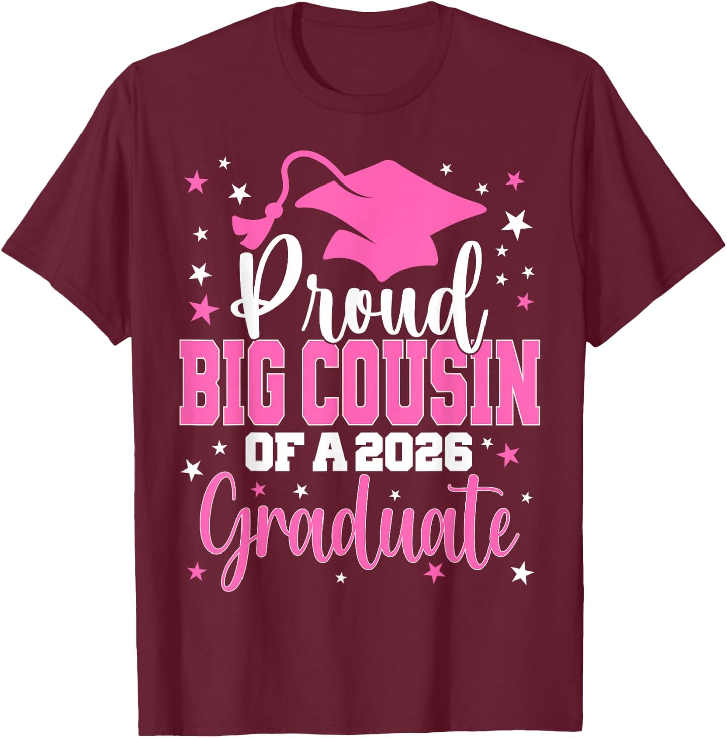 Proud Big Cousin of Class of 2026 Graduate Senior Graduation T-Shirt - T-Shirt | Maroon