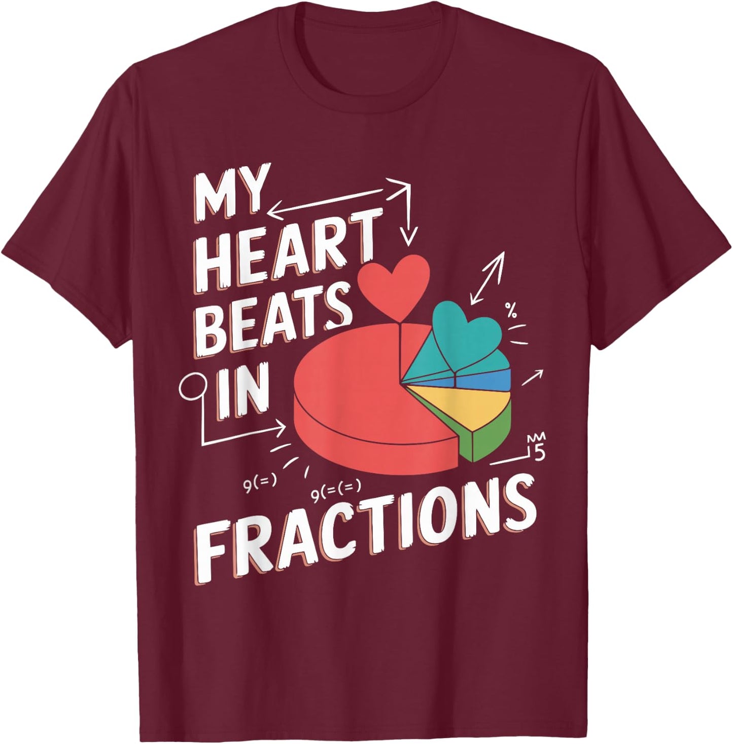 Math Teacher Valentine's Day My Heart Beats In Fractions T-Shirt - T-Shirt | Maroon