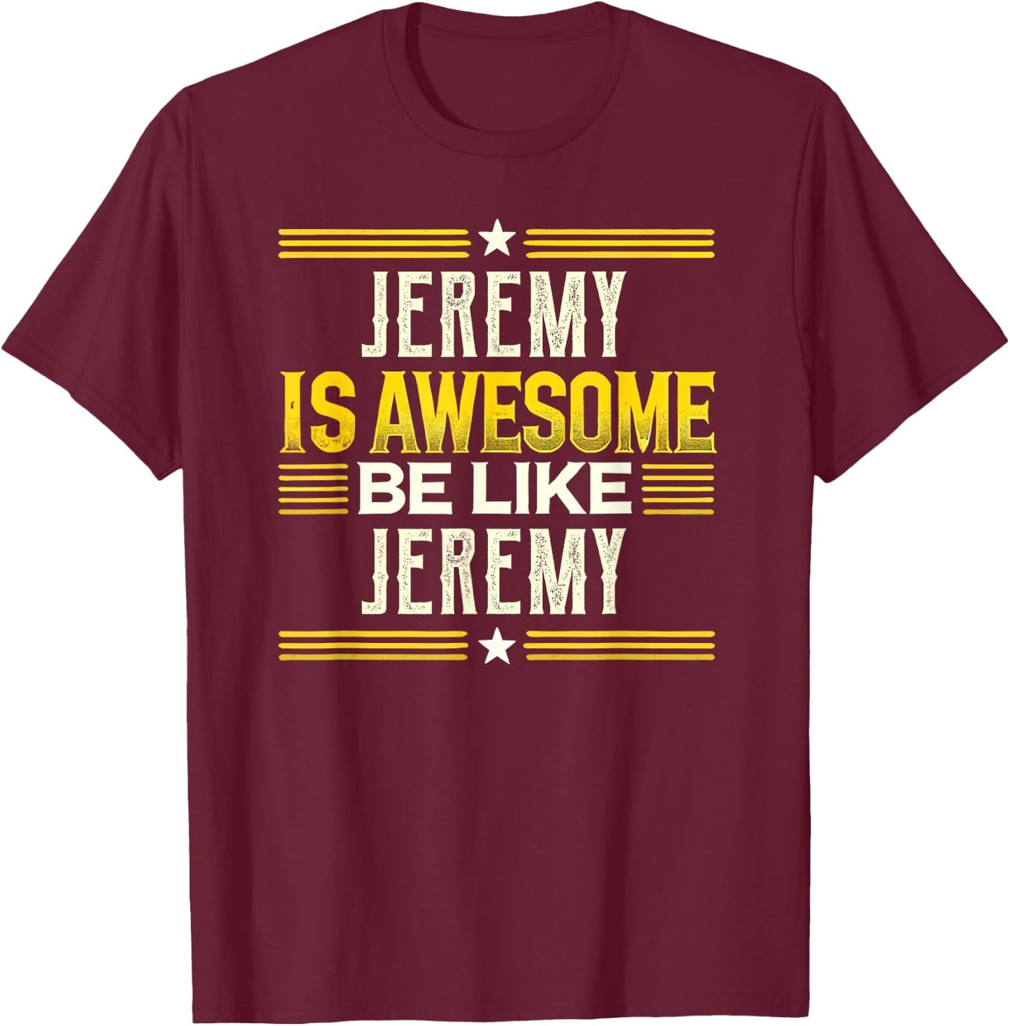 JEREMY Is Awesome Be Like JEREMY Name JEREMY T-Shirt - T-Shirt | Maroon