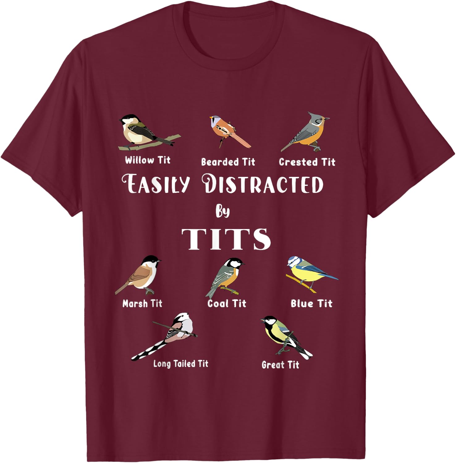 Tit Birds Easily Distracted By British Tits Birds Bird Puns T-Shirt - T-Shirt | Maroon