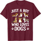 Just A Boy Who Loves Dogs Boys Toddler Puppy Dog Lover T-Shirt - T-Shirt | Maroon