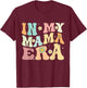 In My Mama Era Groovy Retro Mom Mother's Day T-Shirt - T-Shirt | Maroon