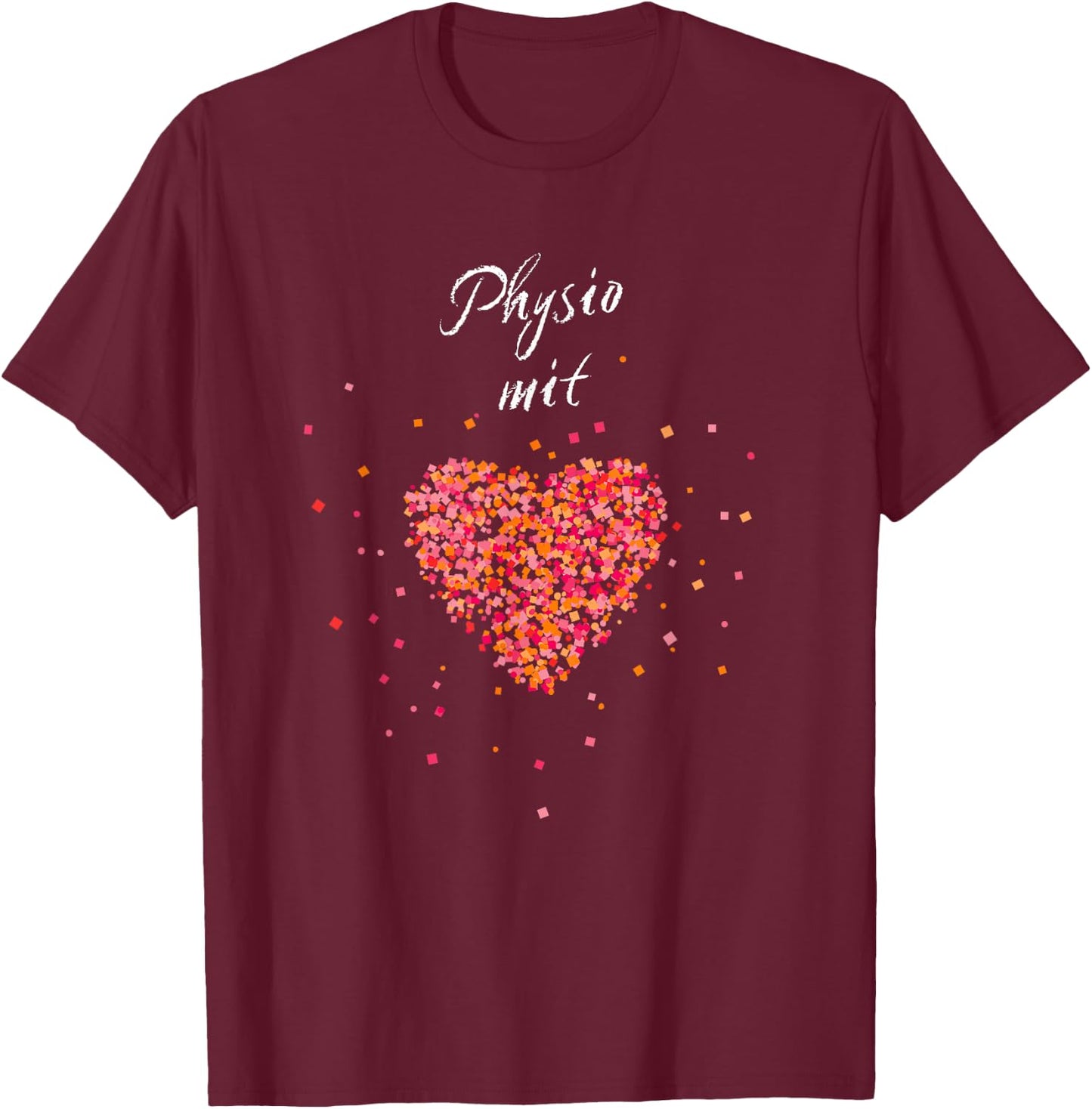 Physiotherapy with Heart Physiotherapist Rehabilitation Gift T-Shirt - T-Shirt | Maroon