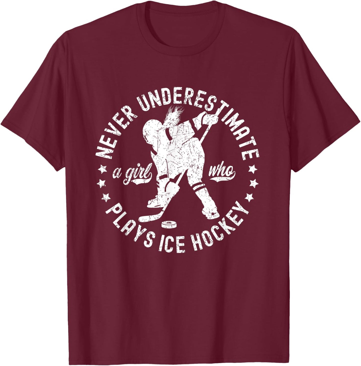 Ice Hockey Girl Never Underestimate A Girl Who Plays Hockey T-Shirt - T-Shirt | Maroon