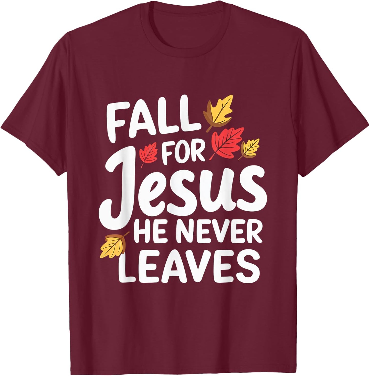 Fall For Jesus Christian Faith Fall Leaves Religion T-Shirt - T-Shirt | Maroon