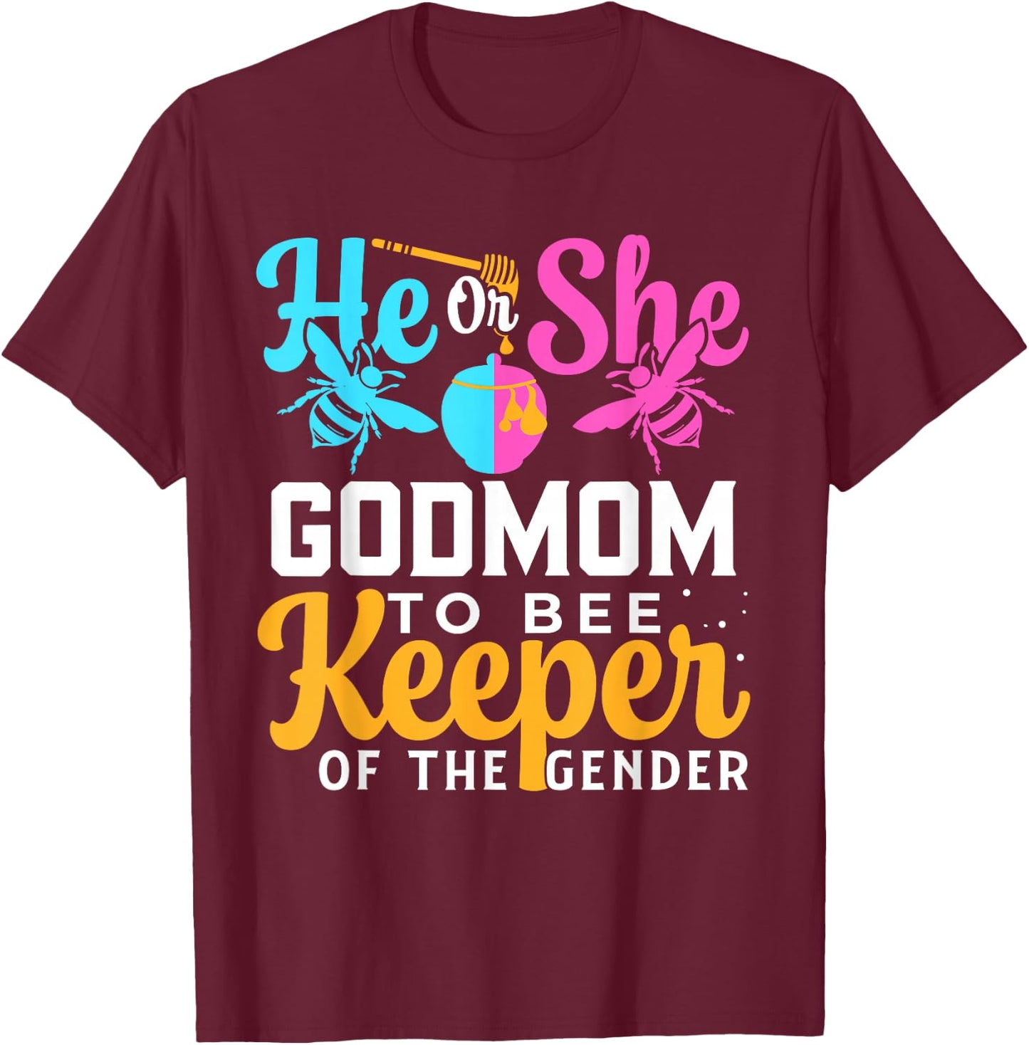 He Or She GODMOM To Bee Keeper Of The Gender Gender Reveal T-Shirt - T-Shirt | Maroon